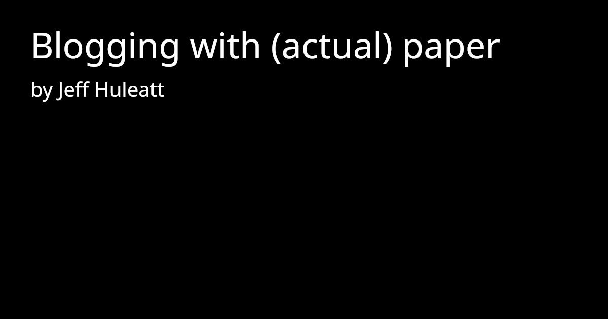 Blogging with (Actual) Paper